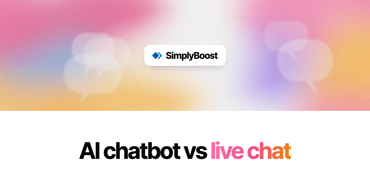 SimplyBoost blog cover: AI chatbot vs live chat