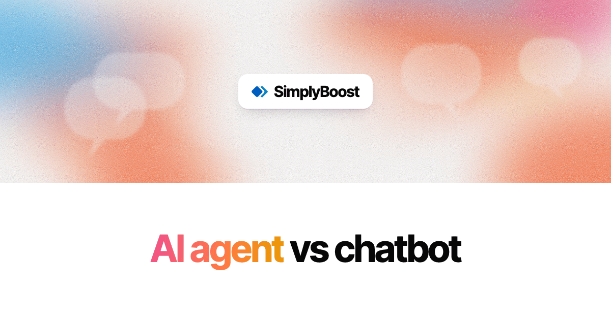 SimplyBoost blog cover: AI agent vs chatbot