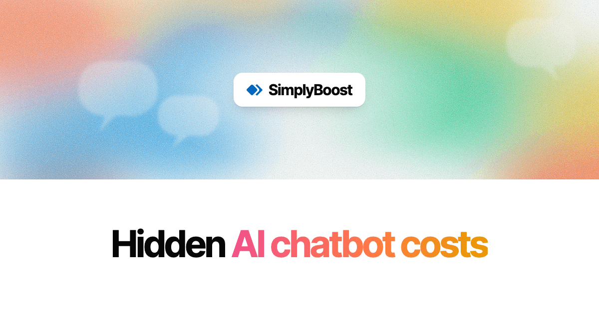 SimplyBoost blog cover: Hidden AI chatbot costs