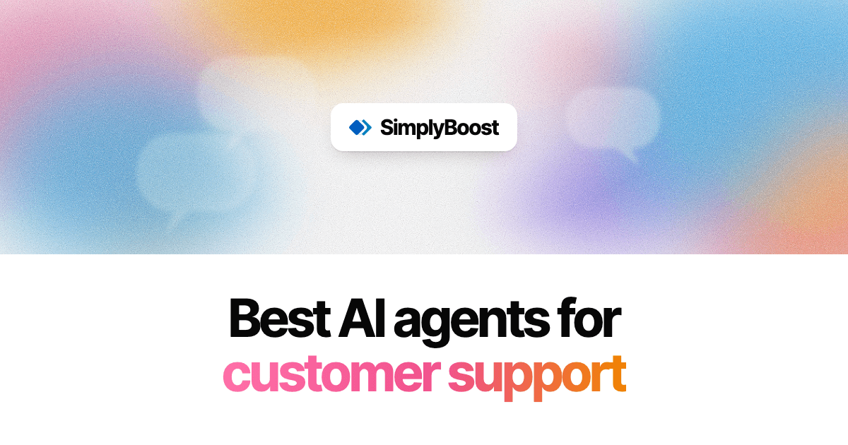 SimplyBoost blog cover: Best AI agents for customer support