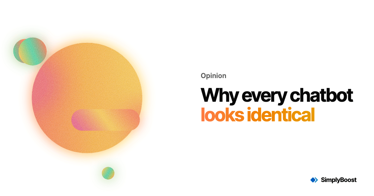 SimplyBoost blog cover: Why every chatbot looks identical