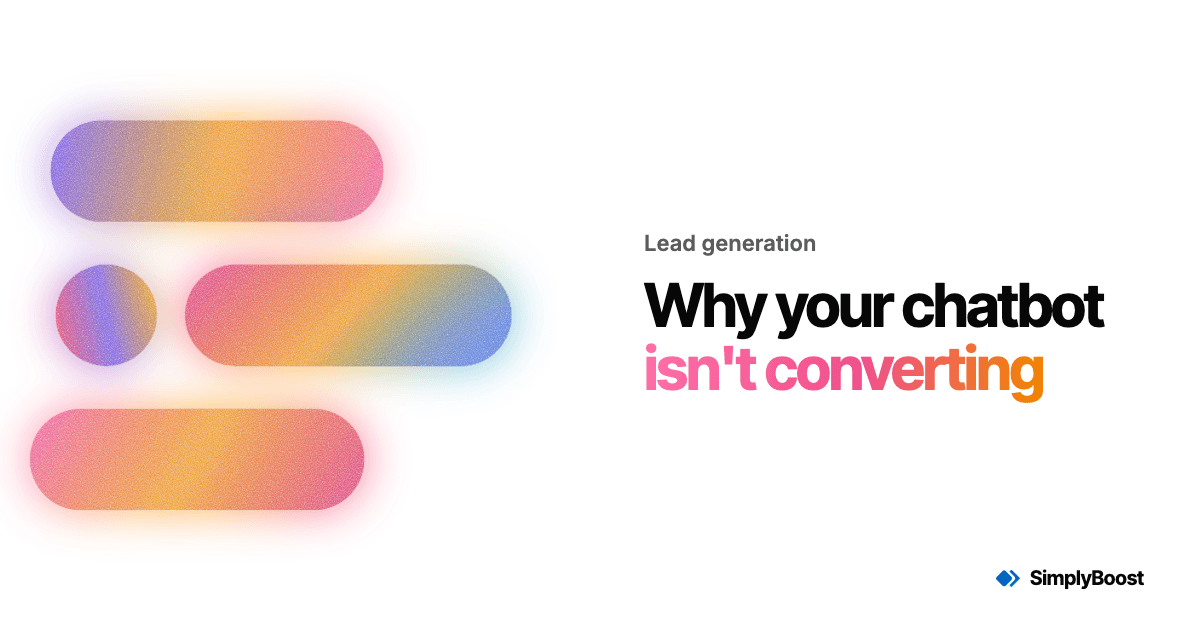 SimplyBoost blog cover: Why your chatbot isn't converting
