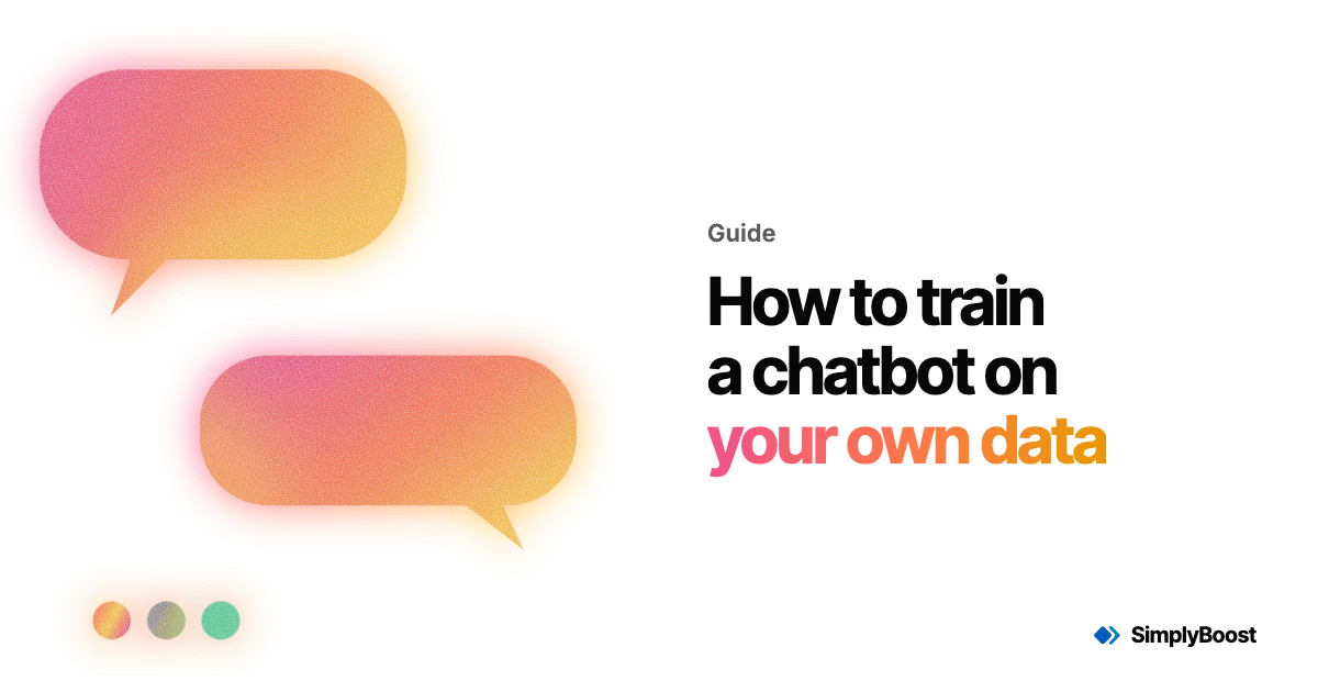 SimplyBoost blog cover: How to train a chatbot on your own data